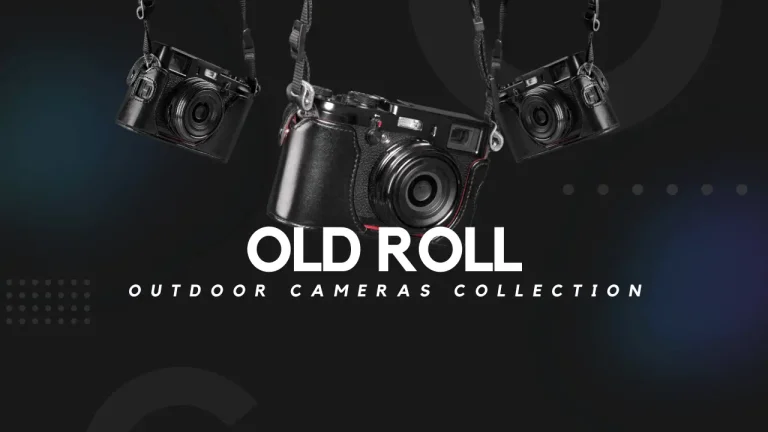 Review the Old Roll Outdoor Cameras Collection